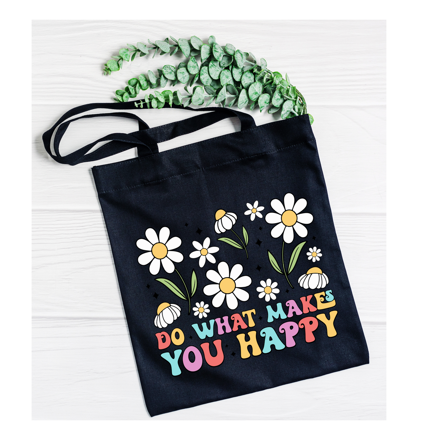 Do What Makes You Happy Tote Bag