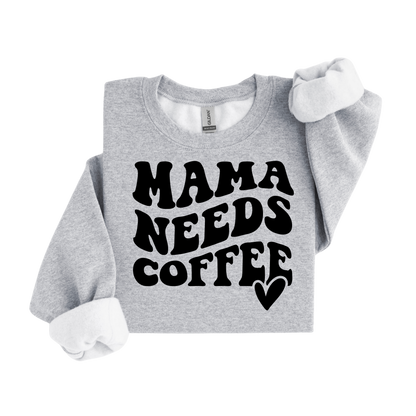 Mama Needs Coffee Crewneck