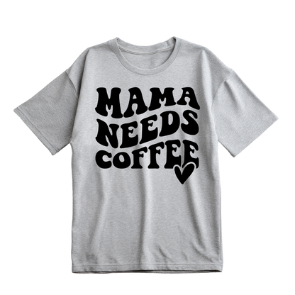 Mama Needs Coffee T-Shirt