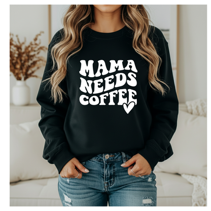 Mama Needs Coffee Crewneck