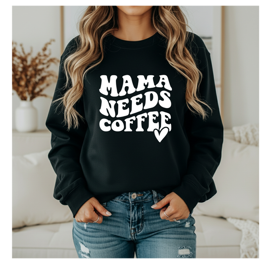 Mama Needs Coffee Crewneck