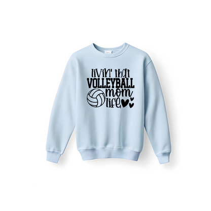 Livin' That Volleyball Mom Life Crewneck