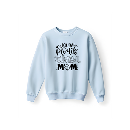 Loud, Proud, Volleyball Mom Crewneck