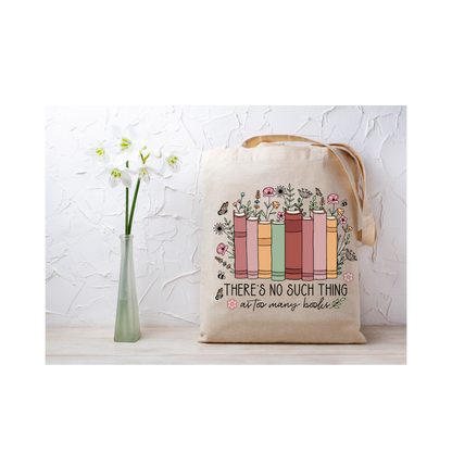 No Such Thing As Too Many Books Tote Bag