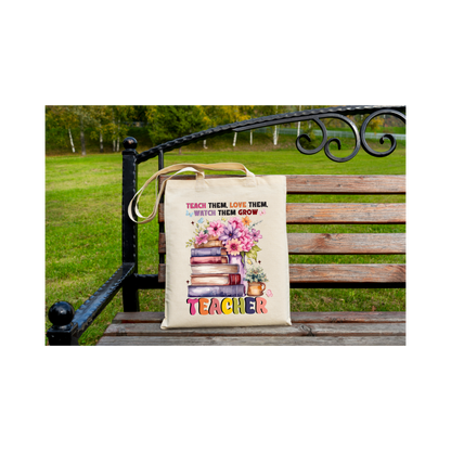 Teach Them, Love Them, Watch Them Grow Tote Bag